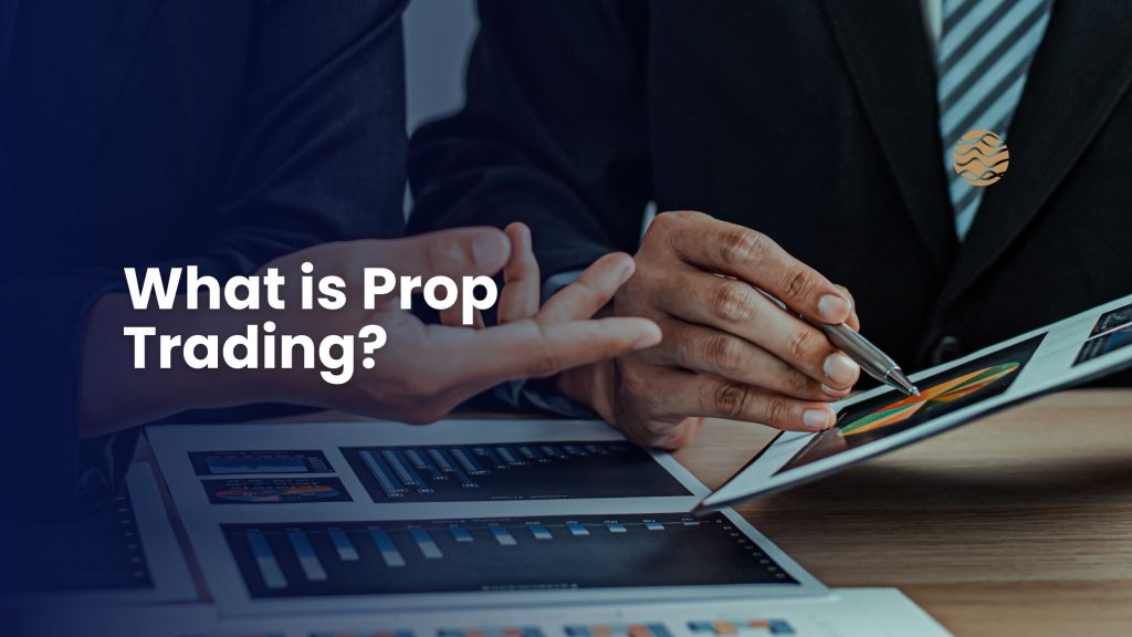 What Is Prop Trading? A Straightforward Explanation for Traders